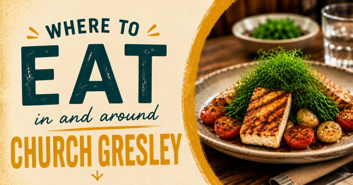 Where To Eat In Church Gresley | The Sticky Beak Blog