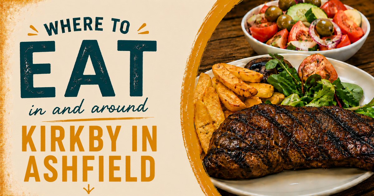 Where To Eat In Kirkby-in-Ashfield | The Sticky Beak Blog