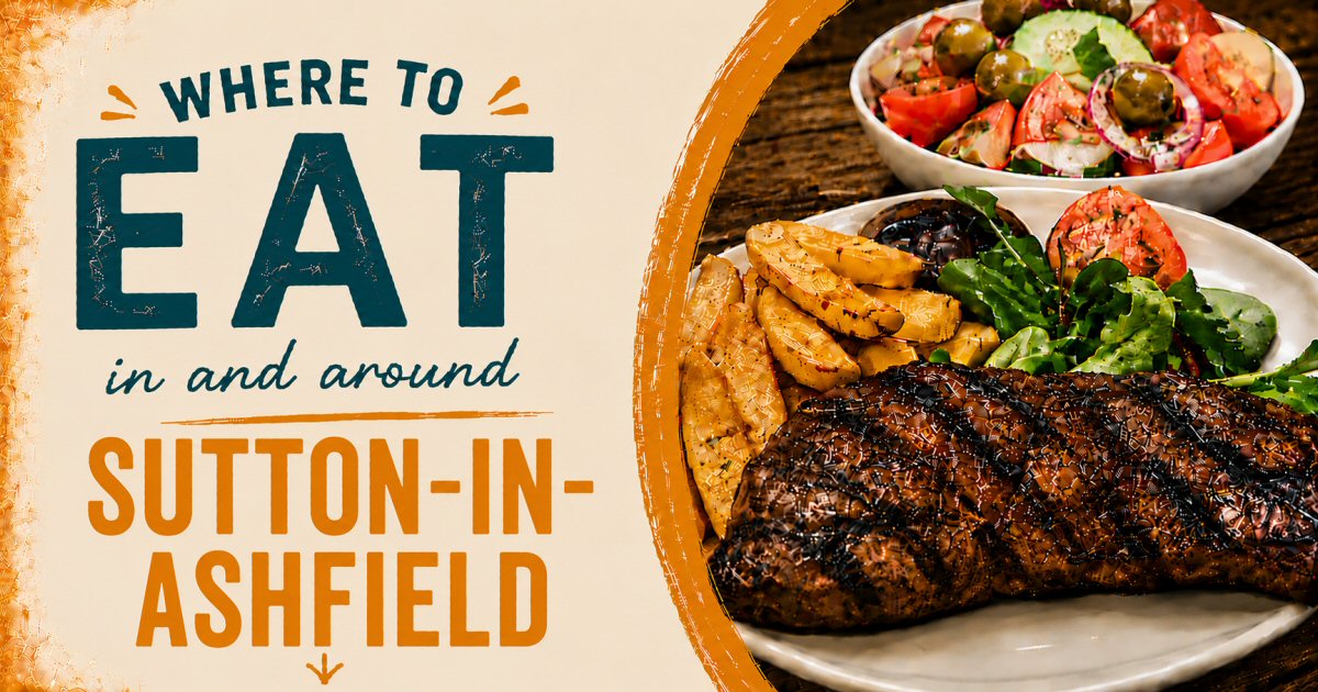 Where To Eat In Sutton-in-Ashfield | The Sticky Beak Blog