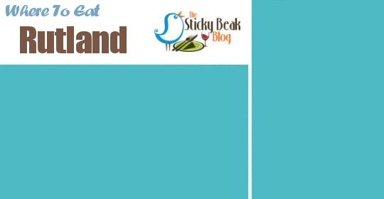 Where To Eat In Rutland | The Sticky Beak Blog